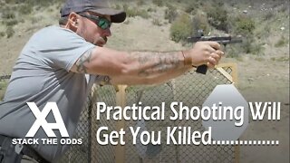 Practical Shooting Will Get You Killed.................................................NOT