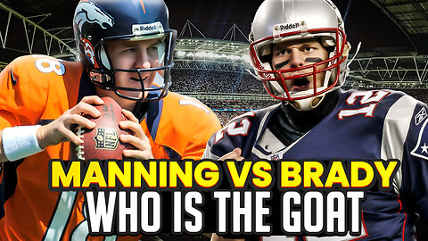 Peyton Manning vs Tom Brady (Who is the GOAT NFL Quarterback?)