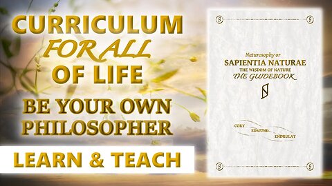 The Curriculum For ALL Of Life! - Naturosophy, Sapientia Naturae: The Guidebook Trailer