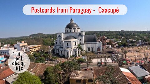 A Town Where Miracles Happen - Caacupe, Paraguay