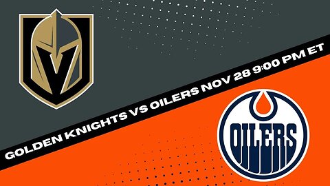 NHL Betting Preview: Vegas Golden Knights vs Edmonton Oilers - Expert Picks & Predictions 11/28