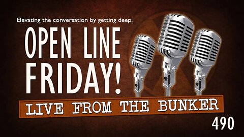 Live From the Bunker 490: Open Line Friday!