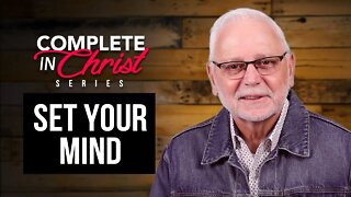 Complete In Christ Series: Set Your Mind