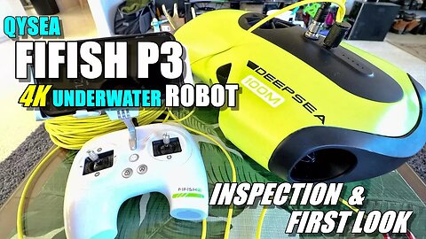 2018 Underwater Drone QYSEA FIFISH P3 4K ROV Review - Part 1- [First Look & Inspection]