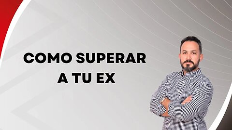 Como superar a tu ex. Ep129