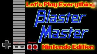 Let's Play Everything: Blaster Master