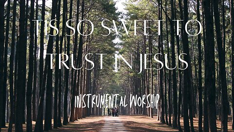 Tis So Sweet To Trust In Jesus - Relaxing Instrumental Flute Cover