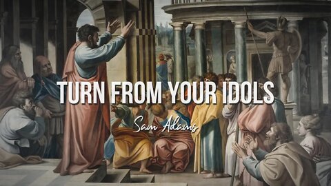 Sam Adams - Turn From Your Idols