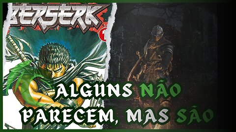 AS PRINCIPAIS REFERÊNCIAS DE BERSERK EM DARK SOULS 1