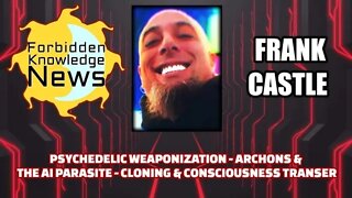 FKN Clips: Psychedelic Weaponization - Archons & AI - Consciousness Transfer | Frank Castle