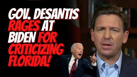 'I Don't Want to Hear a Blip...From You': Gov. DeSantis Rages at Biden For Criticizing Florida!