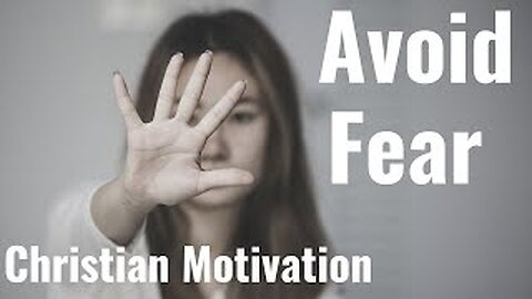 Avoid Fear. Applying Christian Principles to Combat Fear. Christian Motivation. #christianity #faith