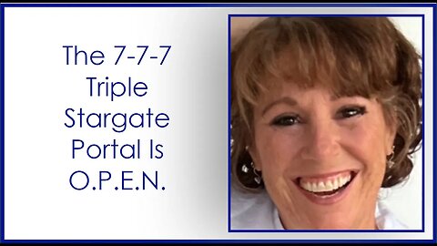 The 7 7 7 Triple Stargate Portal Is O.P.E.N