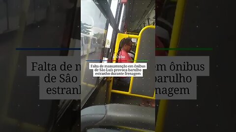 Falta de manuntenção em ônibus de São Luís provoca barulho estranho durante frenagem