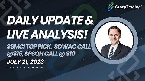 Daily Update & Live Analysis: $SMCI Top Pick, Update $DWAC call @$16, $PSQH call @ $10, Q&A, & more!