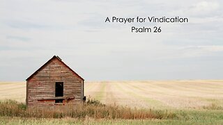 A Prayer for Vindication - Psalm 26