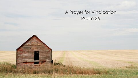 A Prayer for Vindication - Psalm 26
