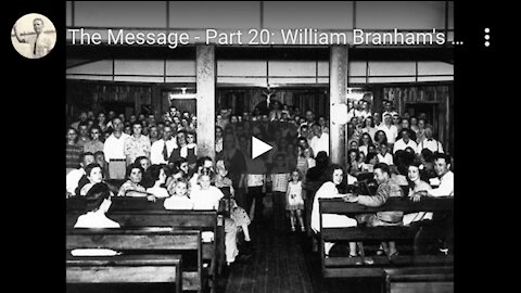 The Message Part 20: William Branham's Missing Timeline