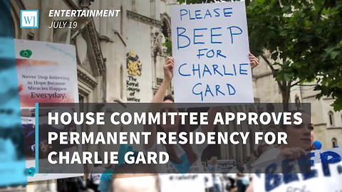 House Committee Approves Permanent Residency For Charlie Gard