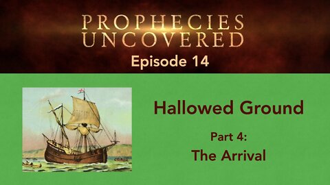 Prophecies Uncovered Ep. 14: The Arrival