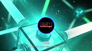 CSM - Either You Love Me Or You Don't