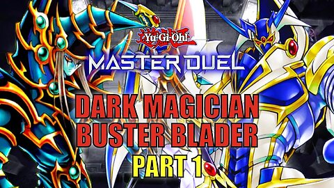 DARK MAGICIAN BUSTER BLADER! GAMEPLAY | PART 1 | YU-GI-OH! MASTER DUEL! ▽ SEASON 13 (JAN 2023)