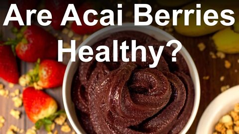 Are Acai Berries Health?