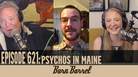 EPISODE 621: Psychos in Maine