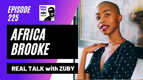 Africa Brooke - Overcoming Self Sabotage | Real Talk With Zuby Ep. 225