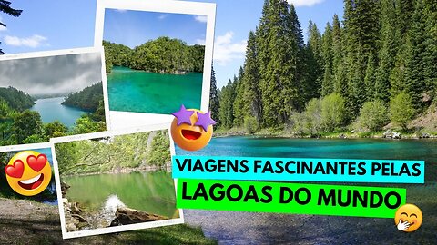 Descubra as lagoas mais incríveis do mundo: Uma viagem fascinante guiada por PAISAGENS E MÚSICAS!