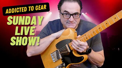 🔴 Join us for the next Addicted To Gear Live Sunday Show #152 - Guitars, Gear and More!