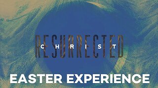 Christ Resurrected: An Easter Experience | Pastor Mark Driscoll