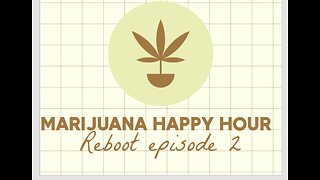 Marijuana happy hour reboot episode 2