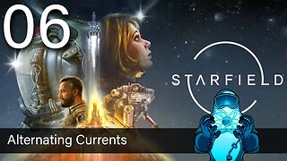 Starfield, ep06: Alternating Currents