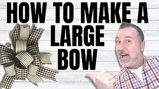 How To Make A Large Bow For Your Wreath - Bow DIY - Easy DIY - Wreath Bow DIY
