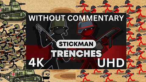 Stickman Trenches 4K 60FPS UHD Without Commentary Episode 60
