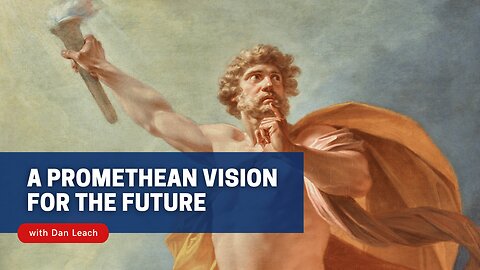 A Promethean Vision for the Future