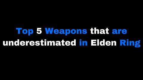 Top 5 Weapons that have been underestimated before being used | Elden Ring