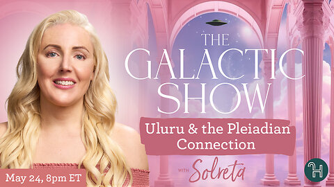 🛸 The Galactic Show with Solreta • Uluru & the Pleiadian Connection