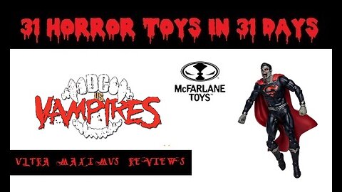 🎃 Vampire Superman | DC vs Vampires | 31 Horror Toys in 31 Days