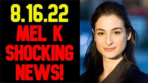 Mel K Shocking News 8/16/22 DONALD TRUMP THE UNTOUCHABLE!