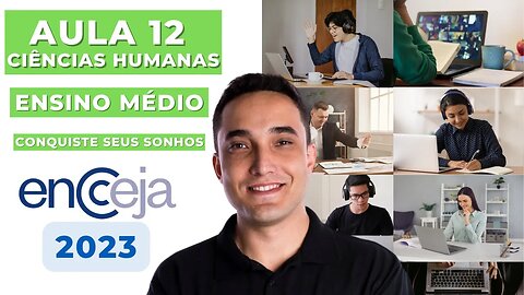 AULA 12 - CIÊNCIAS HUMANAS - ENSINO MÉDIO - ENCCEJA 2023