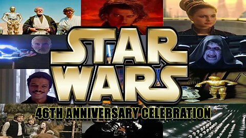#StarWars 46TH ANNIVERSARY CELEBRATION