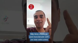 Não leve o Rádio Px para manutenção server este vídeo antes