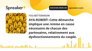 AYA-ROBERT: Cette démarche implique une remise en cause nécessaire de chacun des partenaires, relati