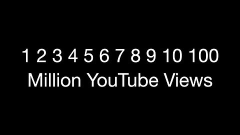 1 2 3 4 5 6 7 8 9 10 100 Million YouTube Views