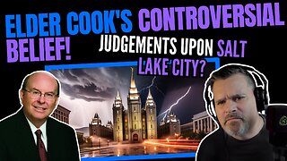 Elder Cook's CONTROVERSIAL BELIEF! | Judgements upon Salt Lake City?