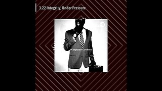 Corporate Cowboys Podcast - 3.22 Integrity, Under Pressure