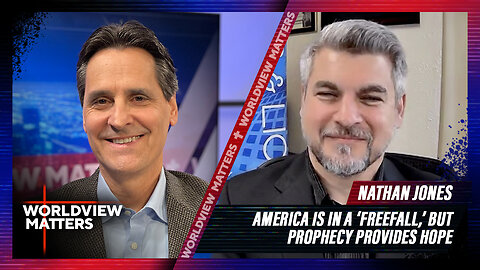 Nathan Jones: America Is In A 'Freefall,' But Prophecy Provides Hope | Worldview Matters
