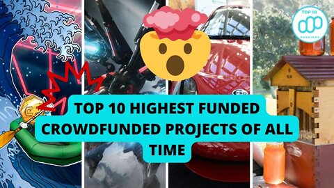 Top 10 Highest Funded Crowdfunded Projects of All Time - Amazing Crowd Funding #top10rankings